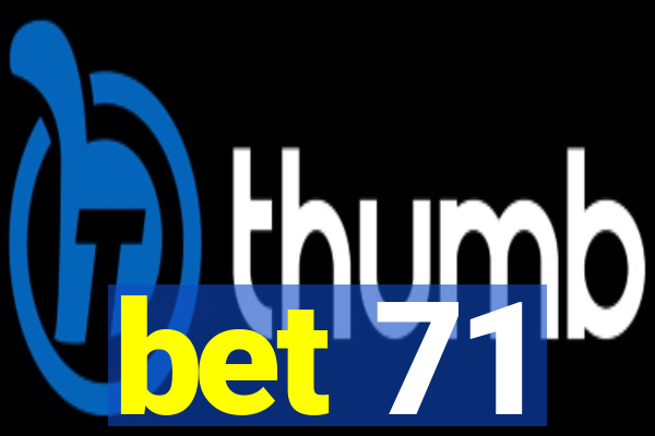 bet 71